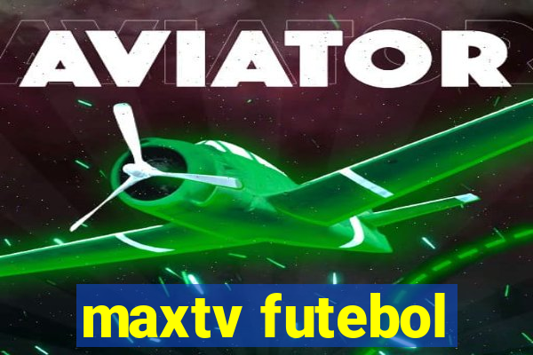 maxtv futebol